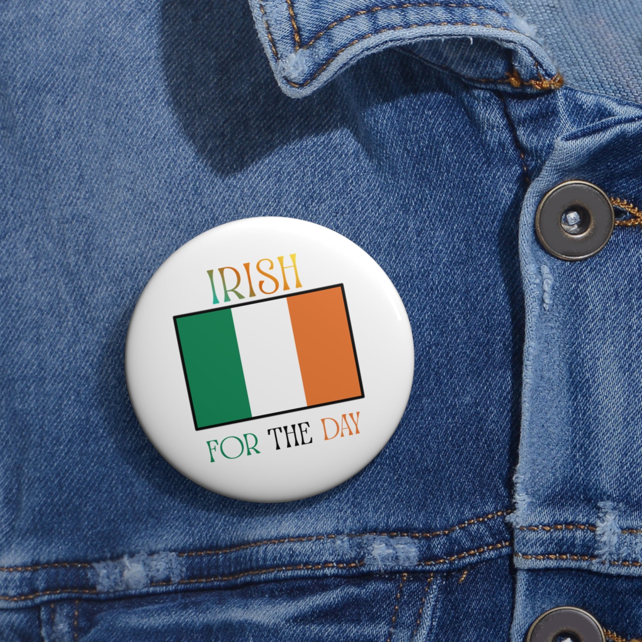 Irish For The Day Pin Button — St. Patrick's Day Flag Badge