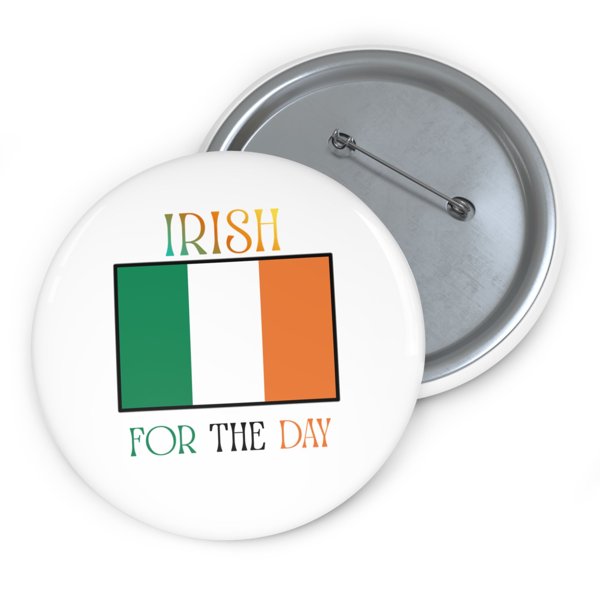 Irish For The Day Pin Button — St. Patrick's Day Flag Badge