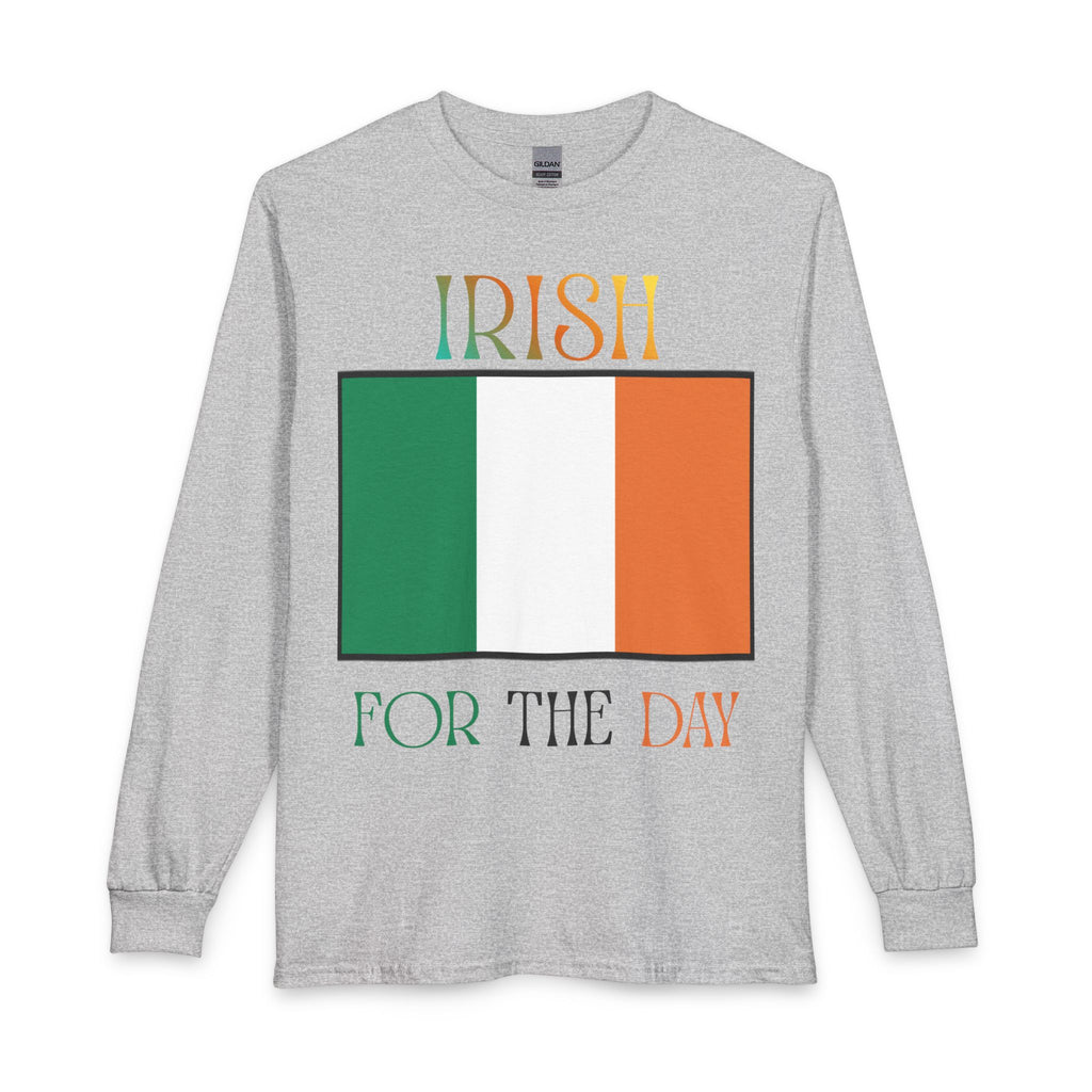 Irish For The Day Long Sleeve Tee — Irish Flag St. Patrick’s Day Shirt