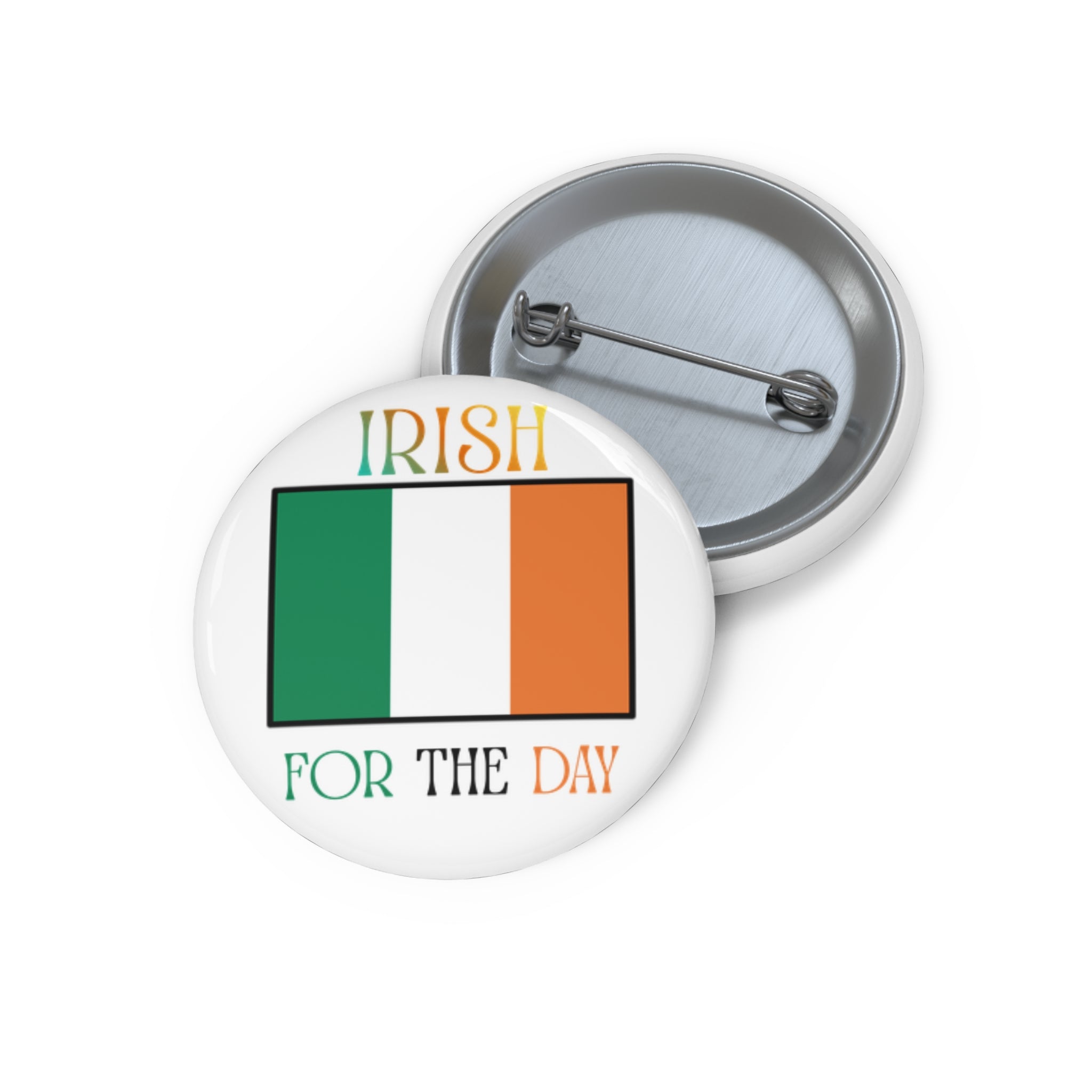Irish For The Day Pin Button — St. Patrick's Day Flag Badge