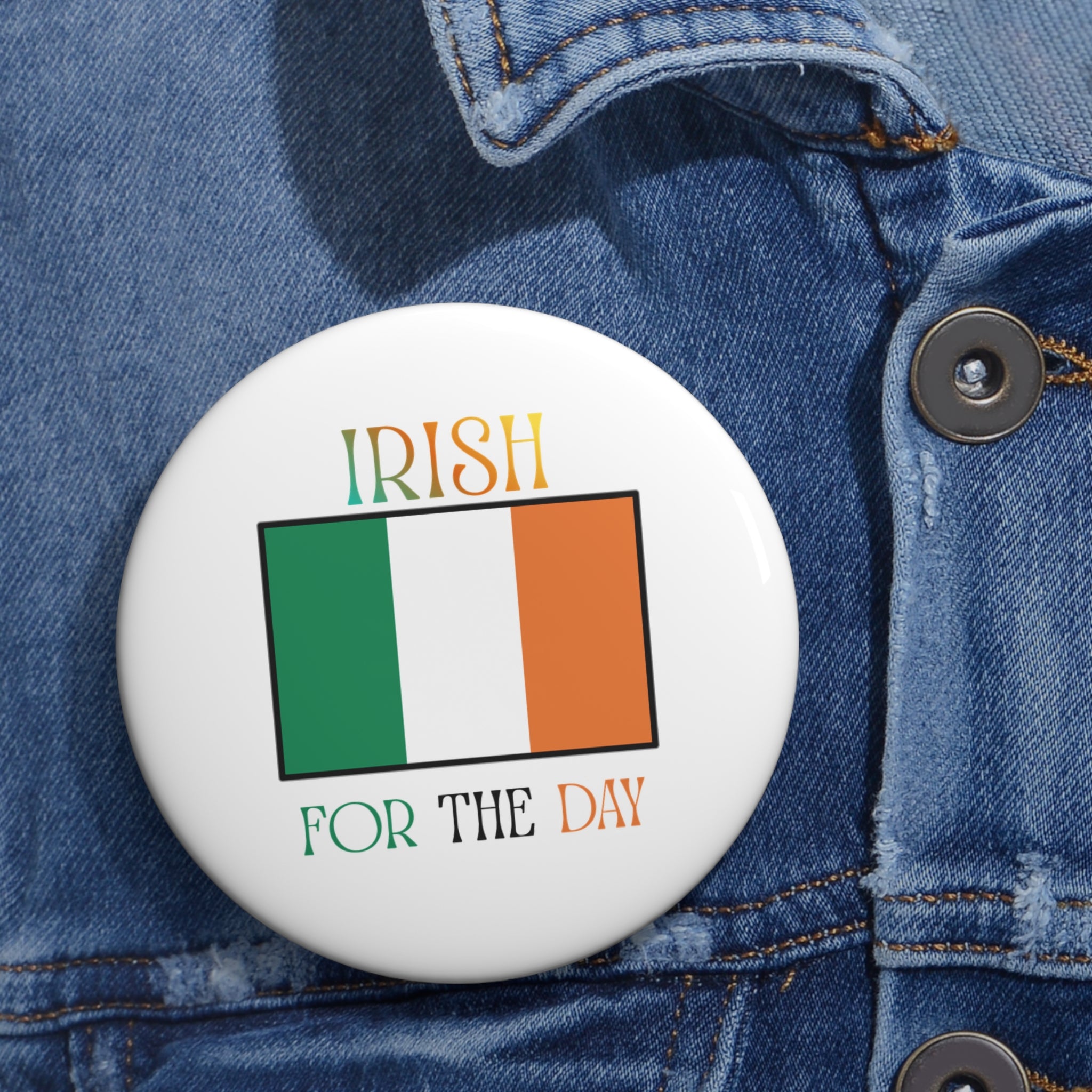 Irish For The Day Pin Button — St. Patrick's Day Flag Badge