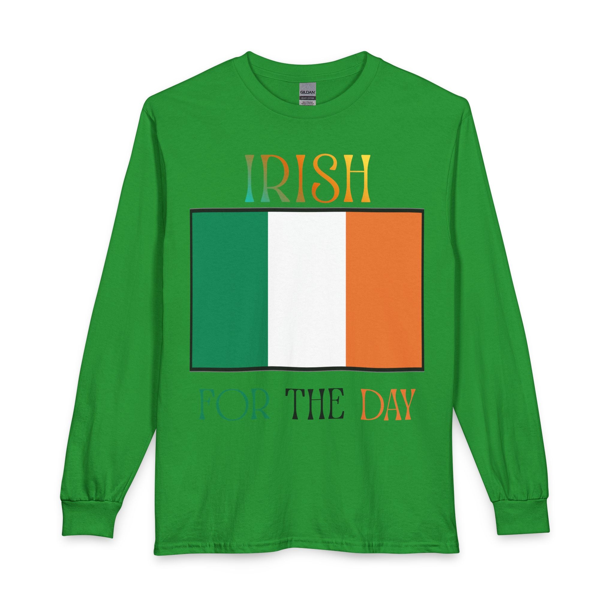 Irish For The Day Long Sleeve Tee — Irish Flag St. Patrick’s Day Shirt