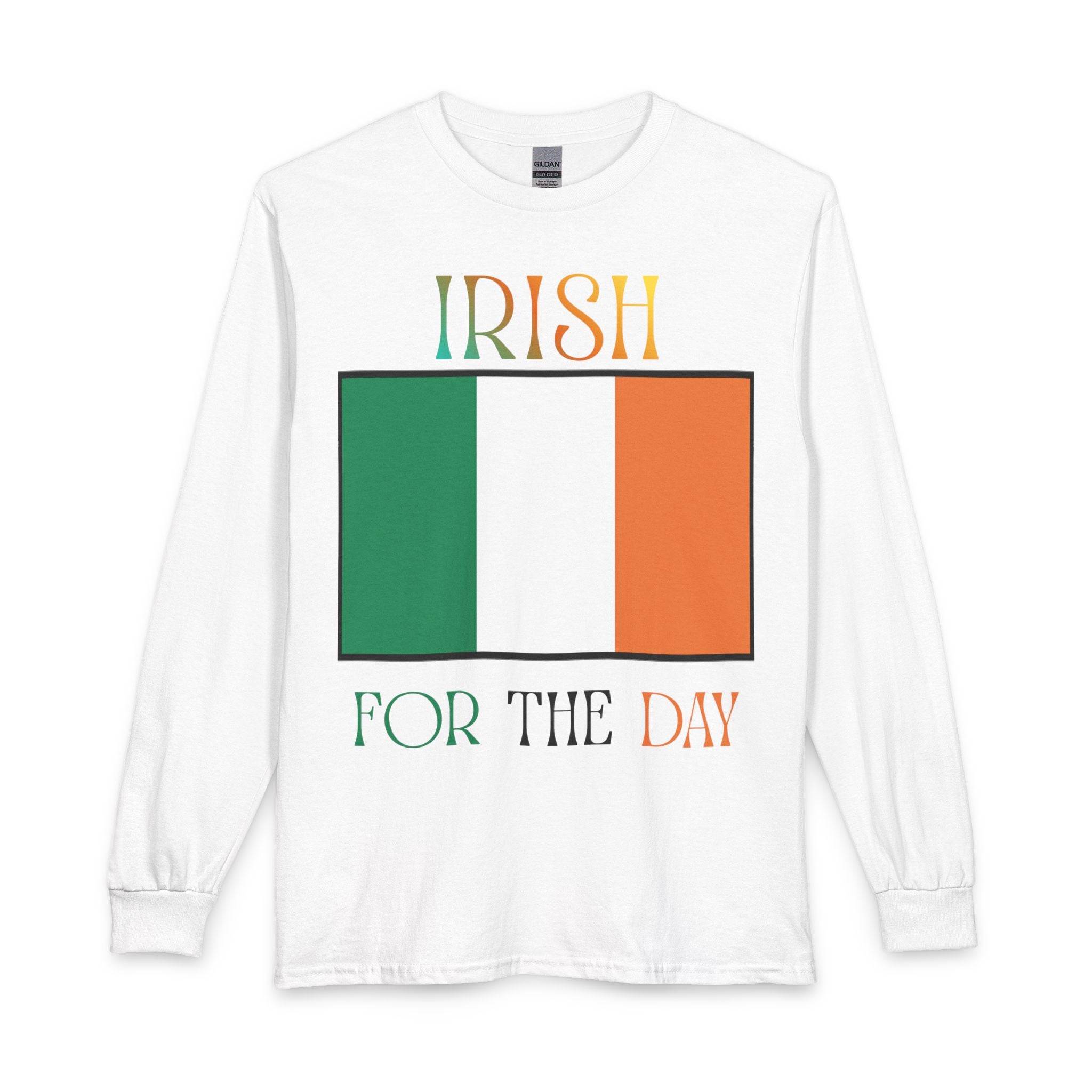 Irish For The Day Long Sleeve Tee — Irish Flag St. Patrick’s Day Shirt