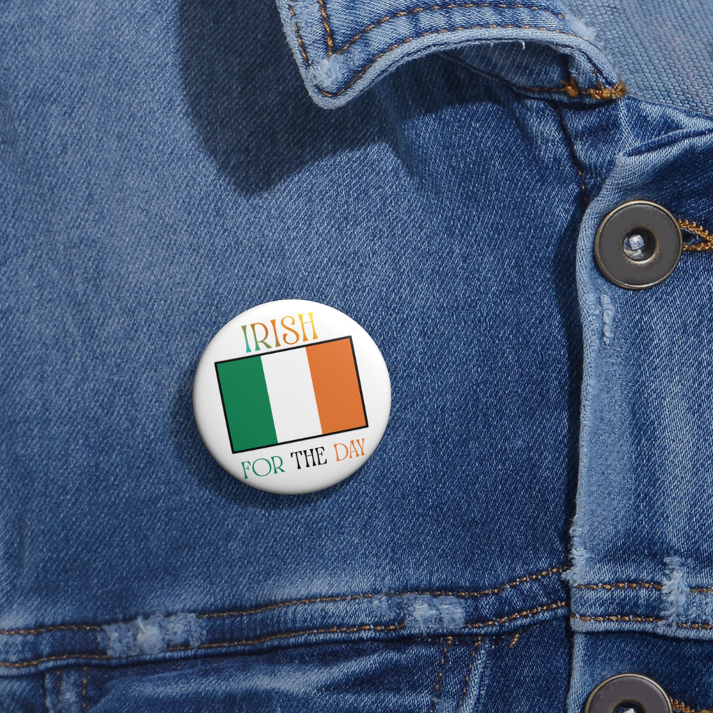 Irish For The Day Pin Button — St. Patrick's Day Flag Badge