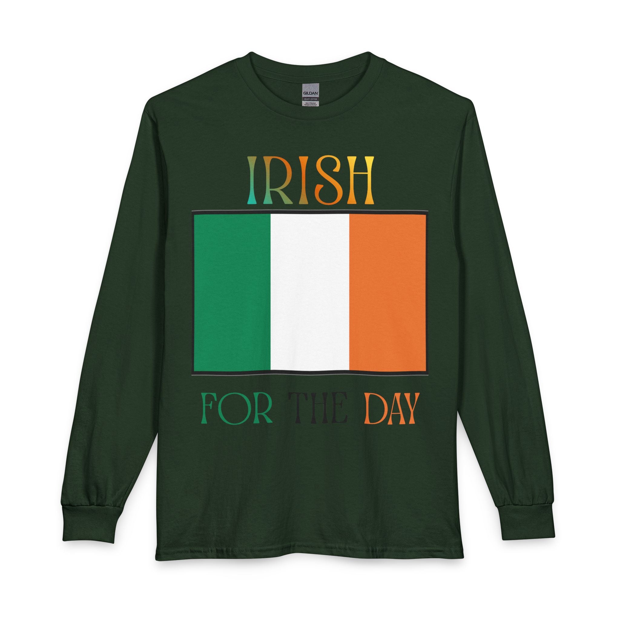 Irish For The Day Long Sleeve Tee — Irish Flag St. Patrick’s Day Shirt